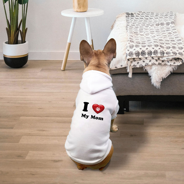 I Love My Mom Pet Hoodie -  Small Breed